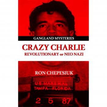 Crazy Charlie: Revolutionary or Neo Nazi