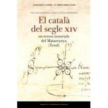 Sie manifesta cosa a tots homèns. El català del segle XIV en textos notarials de