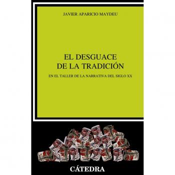 El desguace de la tradición: En el taller de la narrativa del siglo XX