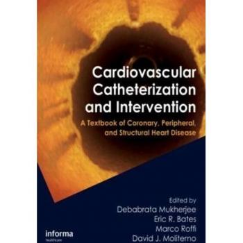 Cardiovascular Catheterization and Intervention: A Textbook of Coronary, Peripheral, and Structural Heart Disease