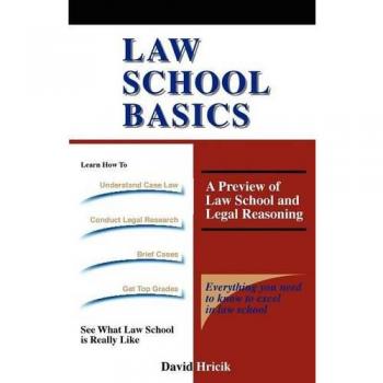 Law School Basics: An Introduction to Legal Reasoning and Law School Insights by David Hricik