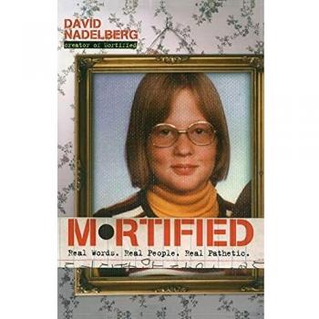Mortified: Real Words. Real People. Real Pathetic.