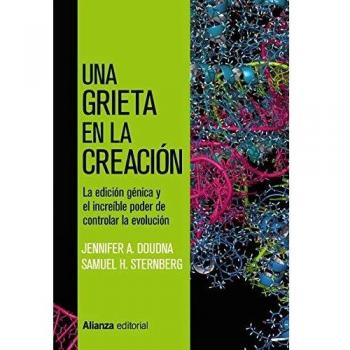 Una grieta en la creación: La edición génica y el increíble poder de controlar la evolución - Doudna Jennifer A. / Sternberg Samuel H.