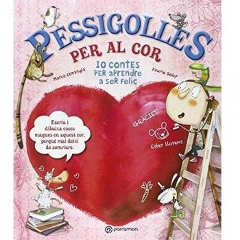 Pessigolles per al cor: 10 contes per aprendre a ser feliç - Conangle, Maria Mercè/soler, Jaume/llorens, Ester