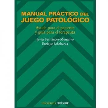 Manual práctico del juego patológico: Ayuda para el paciente y guía para el terapeuta
