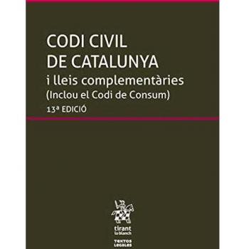 Codi Civil de Catalunya i lleis complementàries 13ª Edició 2019