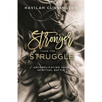 Stronger than the Struggle: Uncomplicating Your Spiritual Battle