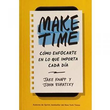 Make time como enfocarte en lo que importa cada dia