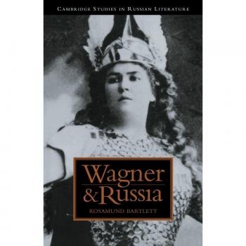 Wagner y Rusia (Estudios de Cambridge en Literatura Rusa)