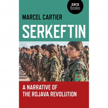 Serkeftin: A Narrative of the Rojava Revolution