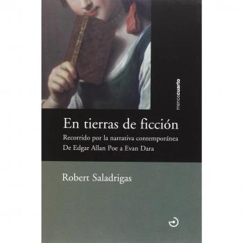 En tierras de ficción: Recorrido por la narrativa contemporánea. De Edgar Allan Poe - Robert Saladrigas Riera