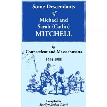Genealogy Book: Descendants of Michael & Sarah (Catlin) Mitchell of Connecticut & Massachusetts, 1694-1988 by Marilyn Jordan-Solari