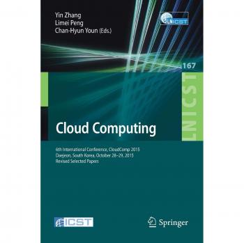 Cloud Computing: 6th International Conference, CloudComp 2015, Daejeon, South Korea, October 28-29, 2015, Revised Selected Papers: 167