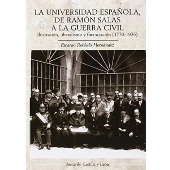 Universidad española, de Ramón Salas a la Guerra Civil - R. (eds.) Robledo Hernandez