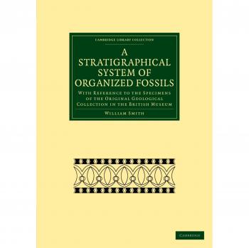 Sistema Estratigráfico de Fósiles Organizados: Con Referencia a las Especies de la Colección Geológica Original en el Museo Británico (Colección de Biblioteca de Cambridge - Ciencias de la Tierra)