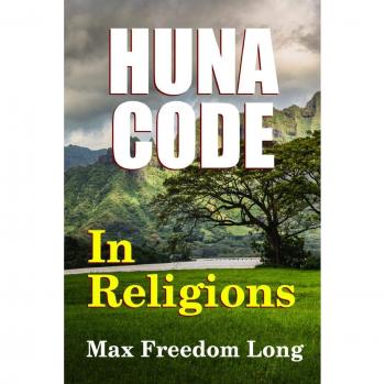 Huna Code in Religions: A Comprehensive Guide by Max Freedom Long
