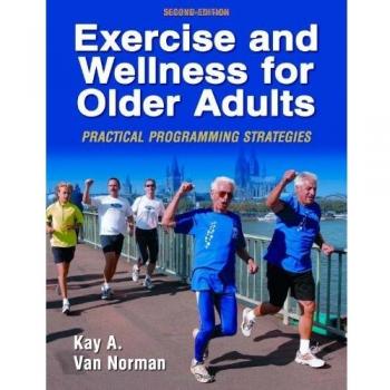 Exercise and Wellness for Older Adults: Practical Programming Strategies