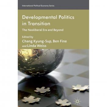 Developmental Politics in Transition: The Neoliberal Era and Beyond