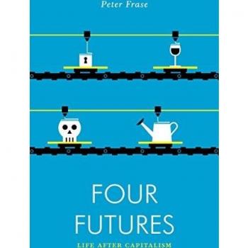 Four Futures: Life after Capitalism