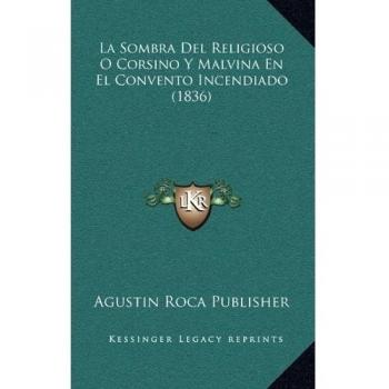 La Sombra Del Religioso O Corsino Y Malvina En El Convento Incendiado