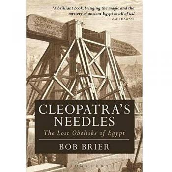Cleopatra's Needles: The Lost Obelisks of Egypt