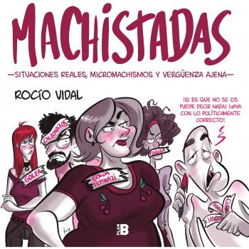 Machistadas: Situaciones reales, micromachismos y vergüenza ajena