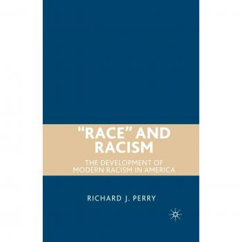 Race and Racism: The Development of Modern Racism in America