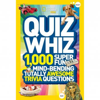 Quiz Whiz: 1,000 Super Fun, Mind-bending, Totally Awesome Trivia Questions