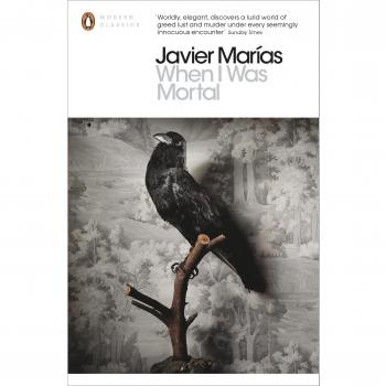 Cuando era mortal - Javier Marías (Clásicos Modernos de Penguin)