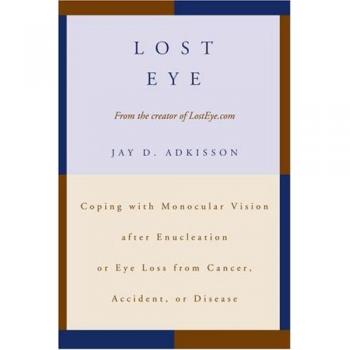 Guía Práctica para la Adaptación a la Visión Monocular: Superando la Pérdida de un Ojo por Enucleación, Cáncer, Accidente o Enfermedad - Autor: Jay D. Adk