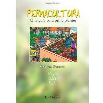 Permacultura. Una Guía Para Principiantes