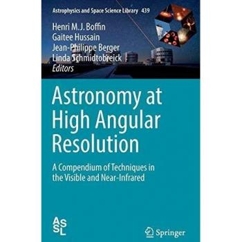 Astronomy at High Angular Resolution: A Compendium of Techniques in the Visible and Near-Infrared: 439