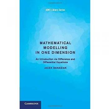 Mathematical Modelling in One Dimension: An Introduction via Difference and Differential Equations