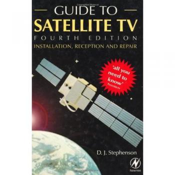 Guide to Satellite TV: Installation, Reception and Repair