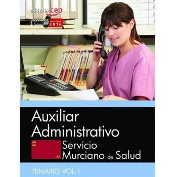 Auxiliar Administrativo. Servicio Murciano de Salud. Temario específico Vol. I.