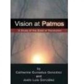 Vision at Patmos: An Insightful Study of the Book of Revelation by Gonzalez