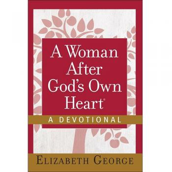 Woman After God's Own Heart, A - A Devotoinal