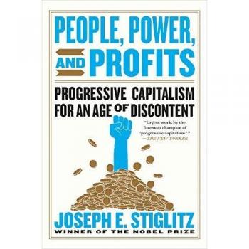 People, Power, and Profits: Progressive Capitalism for an Age of Discontent by Joseph E. Stiglitz - Book Edition