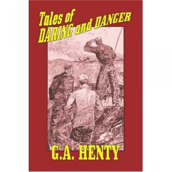 Adventurous Stories of Courage and Peril by G. A. Henty