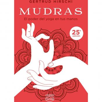 Mudras: El poder del yoga en tus manos - Gertrud Hirschi