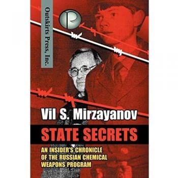 State Secrets: An Insider's Chronicle of the Russian Chemical Weapons Program