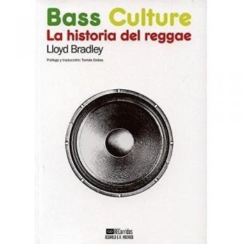 Bass Culture: La historia del reggae - Lloyd Bradley