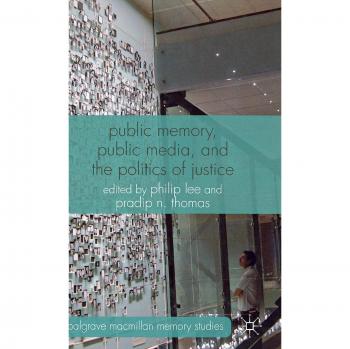 Public Memory and Media Politics: A Comprehensive Study on Justice