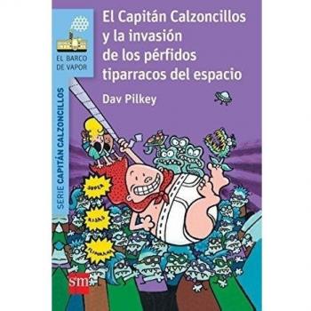 El Capitán Calzoncillos y la invasión de los pérfidos tiparracos del espacio - Dav Pilkey