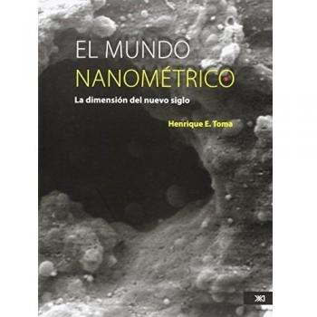 Mundo Nanometrico. La Dimension Del Nuevo Siglo El