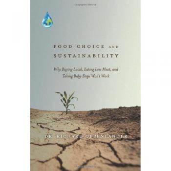 Food Choice and Sustainability: Why Buying Local, Eating Less Meat, and Taking Baby Steps Won't Work
