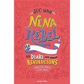 Soc una nena rebel. Un diari per iniciar revolucions