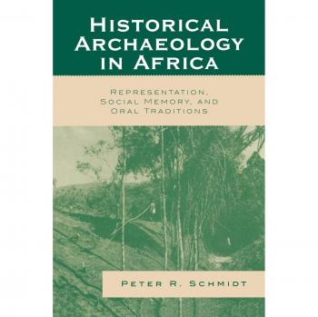 African Historical Archaeology: Social Memory and Oral Traditions Insights
