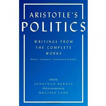 Aristotle's Politics: Writings from the Complete Works: Writings from the Complete Works: Politics, Economics, Constitution of Athens
