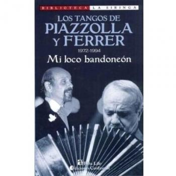 Los Tangos de Piazzolla y Ferrer: 1972-1994: Mi Loco Bandoneon